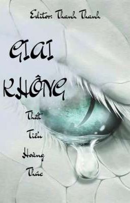 [BHTT - EDIT] Giai Không - Thất Tiểu Hoàng Thúc