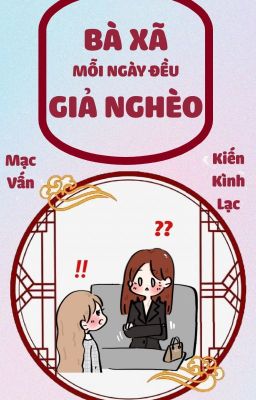 [BHTT] - [EDIT HOÀN] BÀ XÃ MỖI NGÀY ĐỀU GIẢ NGHÈO