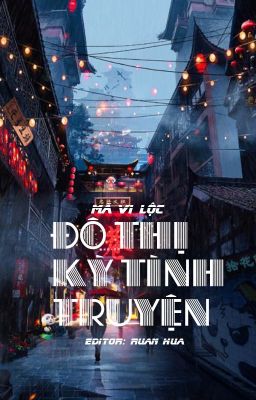 [BHTT][Edit][HOÀN]Đô Thị Kỳ Tình Truyện -Mã Vi Lộc