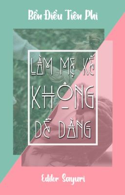 [BHTT] [Edit] [Hoàn] Làm mẹ kế không dễ dàng - Bổn Điểu Tiên Phi