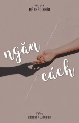 [BHTT - Edit Hoàn] Ngăn Cách
