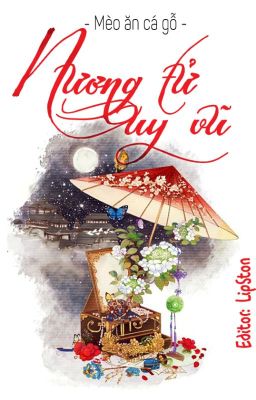 [BHTT - Edit hoàn] -Nương Tử Uy Vũ - Mèo ăn cá gỗ