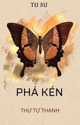 [BHTT-EDIT] [HOÀN] Phá Kén - Thư Tự Thanh