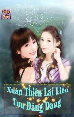 [BHTT][EDIT-Hoàn] Xuân Thiên Lai Liễu Tựu Đãng Dạng - Diệp Sáp