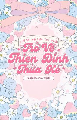 [BHTT] [EDIT] Không Nỗ Lực Thì Phải Trở Về Thừa Kế Thiên Đình