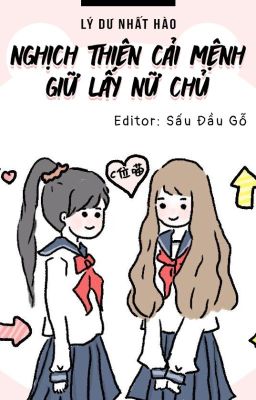 [BHTT-EDIT] NGHỊCH THIÊN CẢI MỆNH GIỮ LẤY NỮ CHỦ