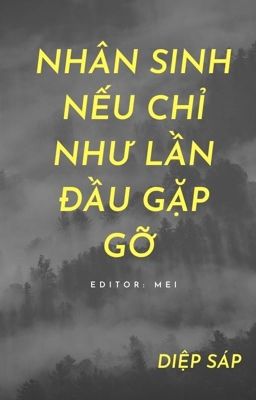 [BHTT][Edit] Nhân sinh nếu chỉ như lần đầu gặp gỡ - Diệp Sáp