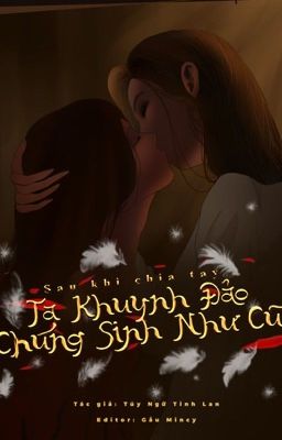 [BHTT] [EDIT] Sau chia tay ta khuynh đảo chúng sinh như cũ - Tuý Ngữ Tinh Lan