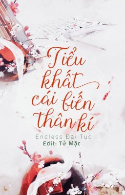 [BHTT - Edit] Tiểu Khất Cái Biến Thân Kí - Endless Đãi Tục