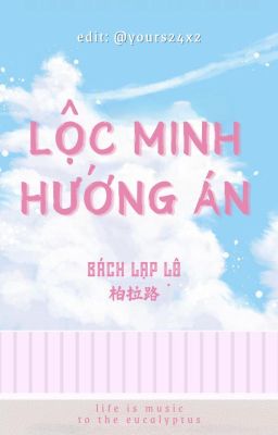 [BHTT] [EDITED] [HOÀN] Lộc Minh Hướng Án - Bách Lạp Lộ