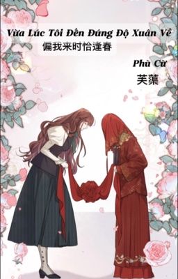 [BHTT-EDITING] VỪA LÚC TÔI ĐẾN ĐÚNG ĐỘ XUÂN VỀ - PHÙ CỪ