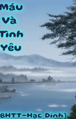(BHTT-Hạc Dĩnh) Máu Và Tình Yêu