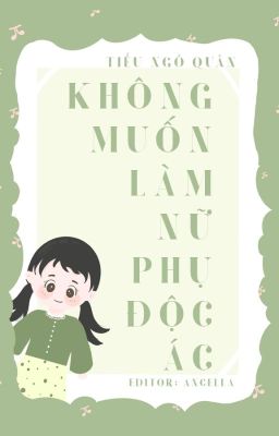 [ BHTT - HĐ - EDIT ] KHÔNG MUỐN LÀM NỮ PHỤ ĐỘC ÁC