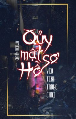 [BHTT - HĐ - EDIT] Qủy Mật Hồ Sơ [Hoàn]