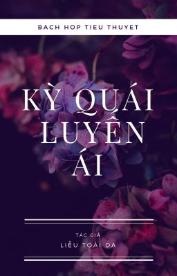 [BHTT] Kỳ Quái Luyến Ái - Liễu Toái Dạ