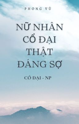 [BHTT-NP] [EDIT] [Hoàn] Nữ Nhân Cổ Đại Thật Đáng Sợ! - Phong Vũ