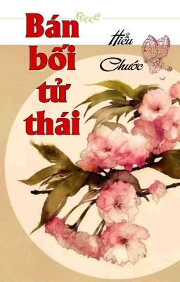 [BHTT] [QT] Bán Bối Tử Thái - Hiểu Chước