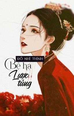 [BHTT - QT] Bệ hạ lược túng - Đồ Nhĩ Thính