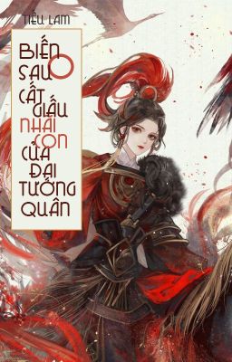 [BHTT - QT] Biến O sau cất giấu nhãi con của Đại Tướng quân - Tiếu Lam