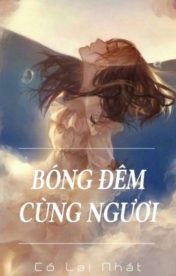 |BHTT|QT| Bóng đêm cùng ngươi - Cố Lai Nhất