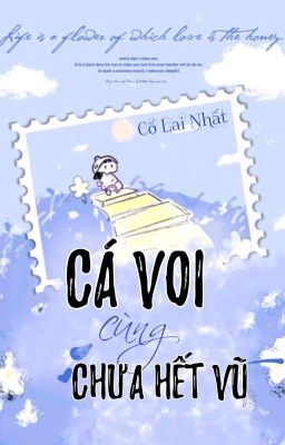 [BHTT] [QT] Cá Voi Cùng Chưa Hết Vũ - Cố Lai Nhất