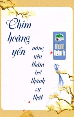 [BHTT] [QT] Chim Hoàng Yến Nàng Yêu Thầm Trở Thành Sự Thật - Thành Nghịch