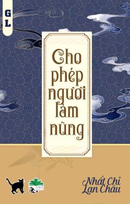 [BHTT] [QT] Cho Phép Ngươi Làm Nũng - Nhất Chỉ Lan Châu