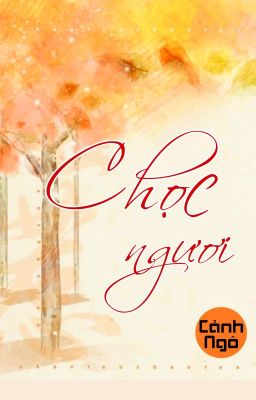 [BHTT] [QT] Chọc Ngươi - Cảnh Ngô