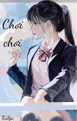 [BHTT - QT] Chơi Chơi - Kalga