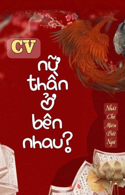 [BHTT] [QT] CV Nữ Thần Ở Bên Nhau? - Nhất Chỉ Miêu Bất Ngữ