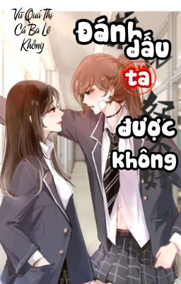 [BHTT] [QT] Đánh Dấu Ta Được Không - Vũ Quả Thị Cá Ba Lê Khống