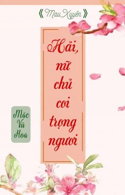 [BHTT] [QT] Hải, Nữ Chủ Coi Trọng Ngươi - Mặc Vũ Hoa