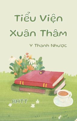 [BHTT-QT-Hoàn] Tiểu Viện Xuân Thâm