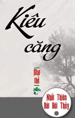 [BHTT] [QT] Kiêu Căng - Nhất Thiên Bát Bôi Thủy