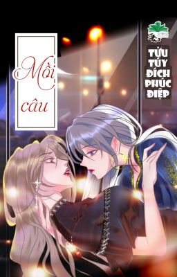 [BHTT] [QT] Mồi Câu - Tửu Túy Đích Phúc Điệp