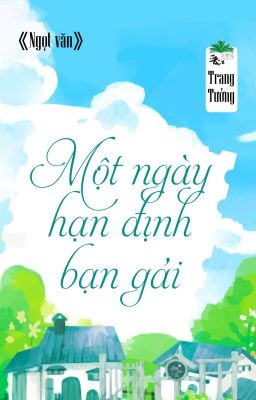 [BHTT] [QT] Một Ngày Hạn Định Bạn Gái - Trang Tưởng