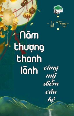 [BHTT] [QT] Năm Thượng Thanh Lãnh Cùng Mỹ Diễm Câu Hệ - Lý Trọng