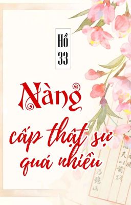 [BHTT] [QT] Nàng Cấp Thật Sự Quá Nhiều - Hồ 33