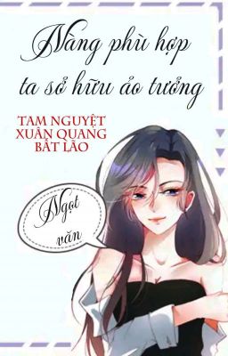 [BHTT] [QT] Nàng Phù Hợp Ta Sở Hữu Ảo Tưởng - Tam Nguyệt Xuân Quang Bất Lão