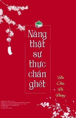 [BHTT] [QT] Nàng Thật Sự Thực Chán Ghét - Bán Oản Đa Đường