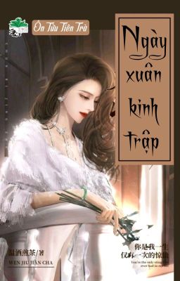 [BHTT] [QT] Ngày Xuân Kinh Trập - Ôn Tửu Tiên Trà