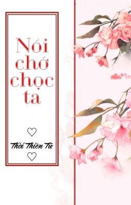 [BHTT] [QT] Nói Chớ Chọc Ta - Thời Thiên Từ