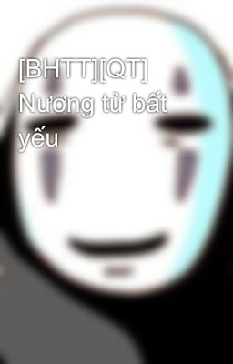 [BHTT][QT] Nương tử bất yếu