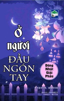 [BHTT] [QT] Ở Ngươi Đầu Ngón Tay - Đông Nhật Giải Phẫu