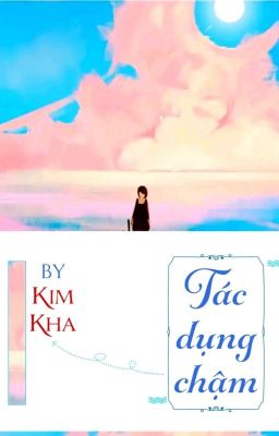 [BHTT] [QT] Tác Dụng Chậm - Kim Kha