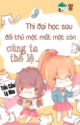 [BHTT] [QT] Thi Đại Học Sau Đối Thủ Một Mất Một Còn Cùng Ta Thổ Lộ