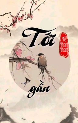 [BHTT] [QT] Tới Gần - Mễ Nháo Nháo