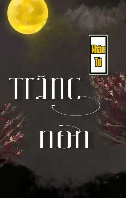 [BHTT] [QT] Trăng Non - Nhàn Từ