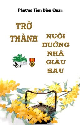 [BHTT] [QT] Trở Thành Nuôi Dưỡng Nhà Giàu Sau - Phương Tiện Diện Quân