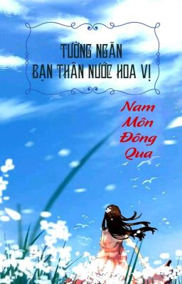 [BHTT] [QT] Tường Ngăn Bạn Thân Nước Hoa Vị - Nam Môn Đông Qua